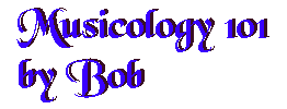 Musicology 101 by Bob